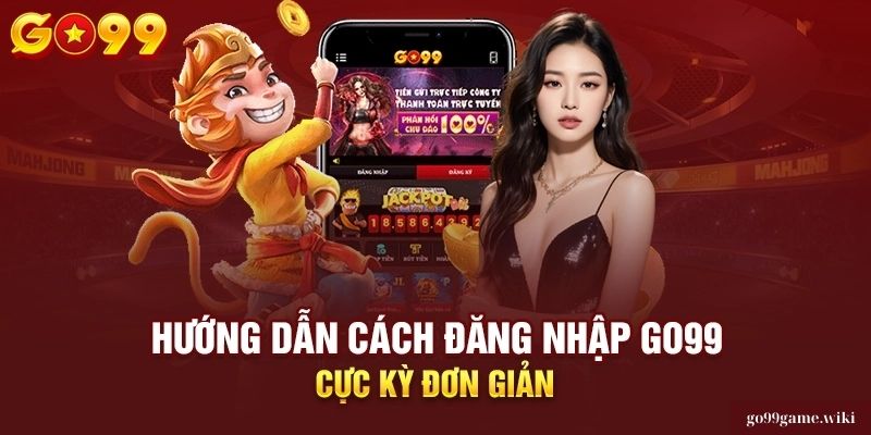 Các Bước Đăng Nhập Go99 cơ bản cho anh em